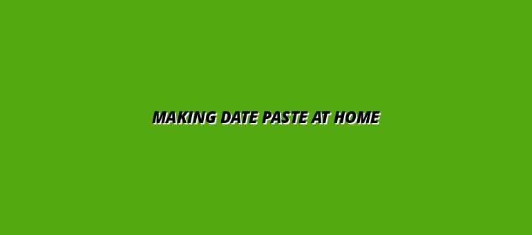 Making Date Paste at Home